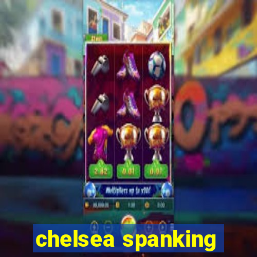 chelsea spanking